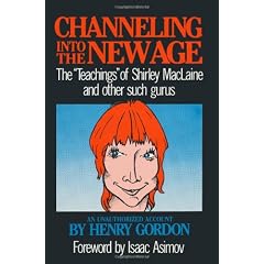 Channeling into the New Age: The "Teachings" of Shirley Maclaine and Other Such Gurus