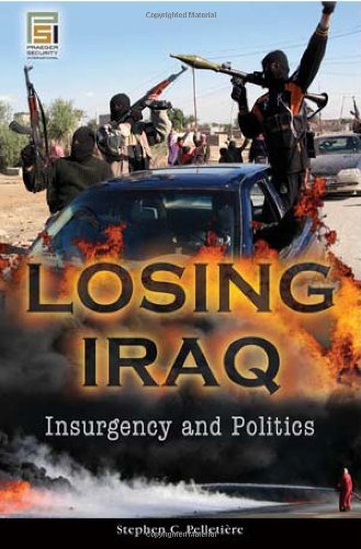 Losing Iraq: Insurgency and Politics (Praeger Security International)