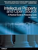 Intellectual Property and Open Source: A Practical Guide to Protecting Code