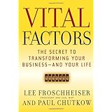 Vital Factors: The Secret to Transforming Your Business - And Your Life (J-B US non-Franchise Leadership)