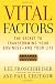 Vital Factors: The Secret to Transforming Your Business  - And Your Life (J-B US non-Franchise Leadership)