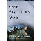 Click here to buy One Soldier's War by  Arkady Babchenko and Nick Allen.