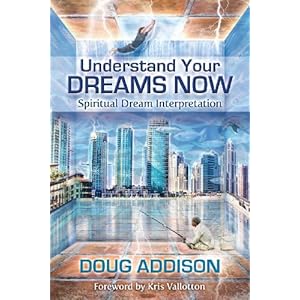 Understand Your Dreams Now: Spiritual Dream Interpretation