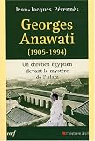 Georges Anawati (1905-1994) : Un chrétien égyptien devant le mystère de l'Islam