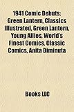 1941 Comic Debuts: Green Lantern, Classics Illustrated, Green Lantern, Young Allies, World's Finest Comics, Classic Comics, Anita Diminut-