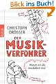 Der  Musikverf�hrer: Warum wir alle musikalisch sind