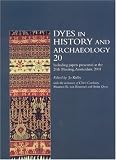 Dyes in History and Archaeology: Vol. 20 (Dyes in History and Archaeology) Dyes in History and Archaeology: Vol. 20 (Dyes in History and Archaeology)