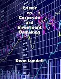 Primer on Corporate and Investment Banking