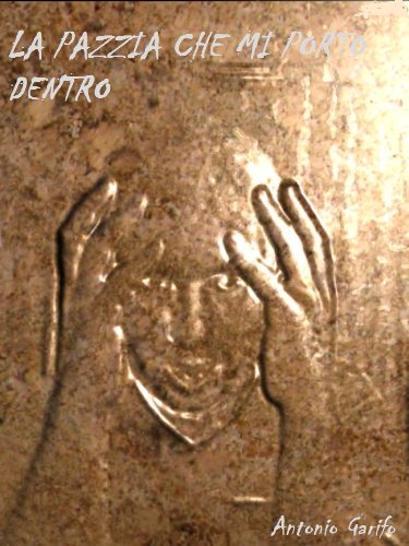 La pazzia che mi porto dentro (Italian Edition)