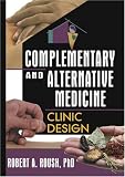 Complementary and Alternative Medicine: Clinic Design