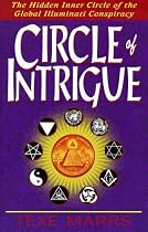 Circle of Intrigue: The Hidden Inner Circle of the Global Illuminati Conspiracy