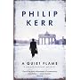 A Quiet Flame: A Bernie Gunther Mystery