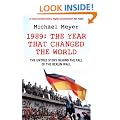 The Year That Changed the World: The Untold Story Behind the Fall of the Berlin Wall