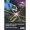 ANTHOLOGIE DU ROCK PROGRESSIF Voyages en ailleurs