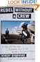 Rebel Without a Crew: Or How a 23-Year-Old Filmmaker with $7,000 Became a Hollywood Player