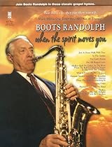 Boots Randolph: When The Spirit Moves You Tenor Alto Sax Or Trumpet Book And CD Boots Randolph: When The Spirit Moves You Tenor Alto Sax Or Trumpet Book And CD