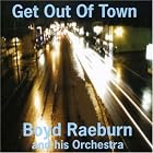 Get Out of Town by  Boyd Raeburn & His Orchestra 