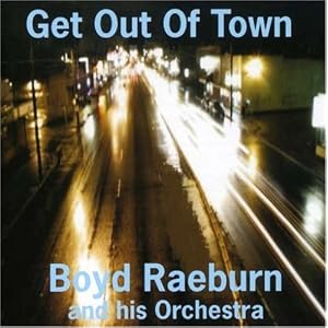 Get Out of Town by Boyd Raeburn & His Orchestra (Audio CD - 2008)