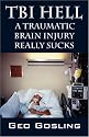 TBI Hell: A Traumatic Brain Injury Really Sucks