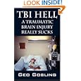 TBI Hell: A Traumatic Brain Injury Really Sucks by Geo Gosling