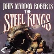 The Steel Kings: Stormlands, Book 4 | [John Maddox Roberts]