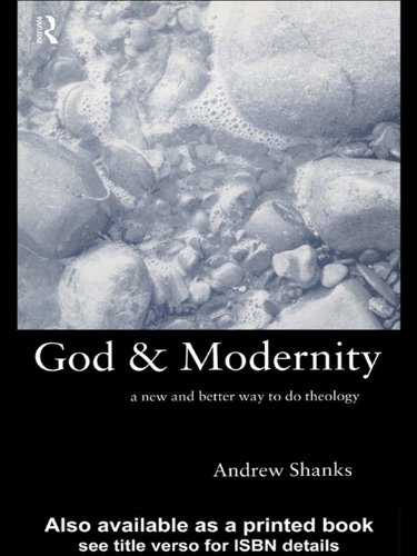 God and Modernity: A New and Better Way To Do Theology