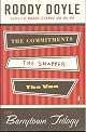 Three Irish Novels in One Volume: "THE BARRYTOWN TRILOGY: The Commitments; The Snapper; The Van"