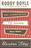 Three Irish Novels in One Volume: "THE BARRYTOWN TRILOGY: The Commitments; The Snapper; The Van"
