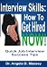 Interview Skills: How to Get Hired NOW! Quick Job Interview Success Tips
