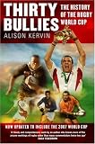 Thirty Bullies: A History of the Rugby World Cup