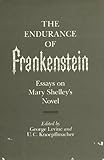 The endurance of Frankenstein : essays on Mary Shelley's novel