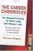The Career Chronicles: An Insider's Guide to What Jobs Are Really Like - the Good, the Bad, and the Ugly from Over 750 Professionals