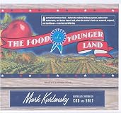 The Food of a Younger Land: A portrait of American food--before the national highway system, beforechain restaurants, and before frozen food, when the nation's food was seasonalr