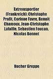 Produkt-Bild: Extremsportler (Frankreich): Christophe Profit, Corinne Favre, Benot Chamoux, Jean-Christophe Lafaille, Sbastien Foucan, Nicolas Bonnet