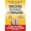 Cholest�rol, mensonges et propagande [nouvelle �dition]