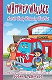 Children's Humor: Whitney Wallace and the Wacky Wednesday Wash-Out: For 4-10 Year Olds, Perfect for Bedtime & Young Readers (Whitney Learns a Lesson Book 2)