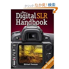 【クリックでお店のこの商品のページへ】The Digital SLR Handbook: Michael Freeman: 洋書