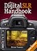 The Digital SLR Handbook
