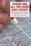Where Are All the Good Jobs Going?: What National and Local Job Quality and Dynamics Mean for U.s. Workers