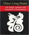 China's Living Houses (Folk Beliefs, Symbols, and Household Ornamentation) (Paperback)