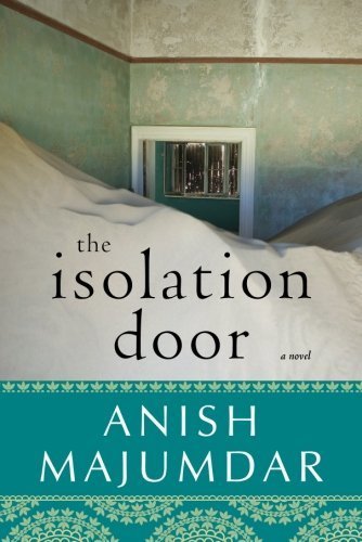 The Isolation Door by Anish Majumdar (2014-11-25), by Anish Majumdar