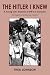 THE HITLER I KNEW: A Young Girl's Memoirs of WW II in Germany THE HITLER I KNEW: A Young Girl's Memoirs of WW II in Germany