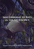 Seed Dispersal by Bats in the Neotropics