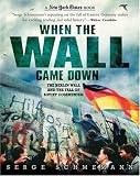 When the Wall Came Down: The Berlin Wall and the Fall of Soviet Communism (New York Times Books)
