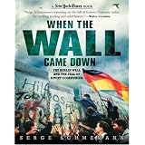 When the Wall Came Down: The Berlin Wall and the Fall of Soviet Communism (New York Times Books)