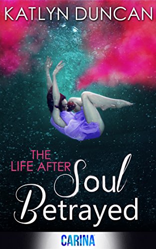 soul betrayed the life after trilogy book 3
