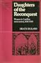 Daughters of the Reconquest: Women in Castilian Town Society, 1100-1300 (Cambridge Iberian and Latin American Studies)