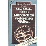 Zweitausendeins. Aufbruch zu verlorenen Welten. Das Logbuch der Kapit�ne Clarke und Kubrick.von "Arthur C. Clarke"