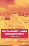 Surviving Domestic Violence: Gender, Poverty and Agency