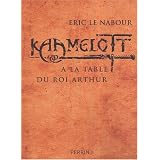Kaamelott : A la table du roi Arthurpar Eric Le Nabour